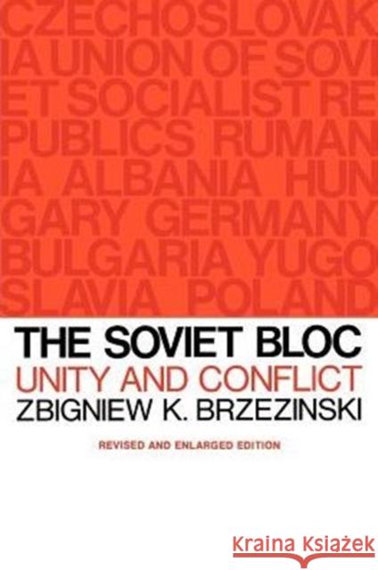 The Soviet Bloc: Unity and Conflict, Revised and Enlarged Edition Brzezinski, Zbigniew K. 9780674825482 HarperCollins Publishers
