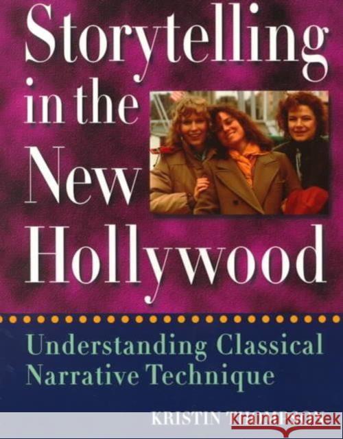 Storytelling in the New Hollywood: Understanding Classical Narrative Technique Thompson, Kristin 9780674839755 Harvard University Press