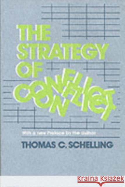The Strategy of Conflict: With a New Preface by the Author Schelling, Thomas C. 9780674840317