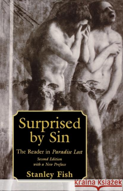 Surprised by Sin: The Reader in Paradise Lost, Second Edition with a New Preface Stanley Fish 9780674857476 Harvard University Press