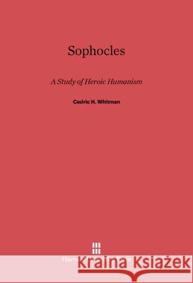 Sophocles Cedric H Whitman 9780674862852 Harvard University Press