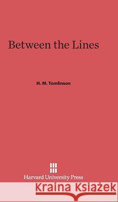 Between the Lines H M Tomlinson 9780674863262 Harvard University Press