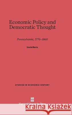 Economic Policy and Democratic Thought Louis Hartz 9780674863286