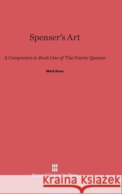 Spenser's Art Mark Rose 9780674864399 Harvard University Press