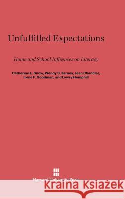 Unfulfilled Expectations Catherine E. Snow Wendy S. Barnes Jean Chandler 9780674864474