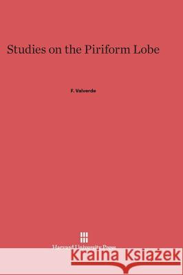 Studies on the Piriform Lobe Facundo Valverde 9780674864542 Harvard University Press