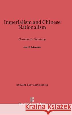 Imperialism and Chinese Nationalism John E Schrecker 9780674865778 Harvard University Press