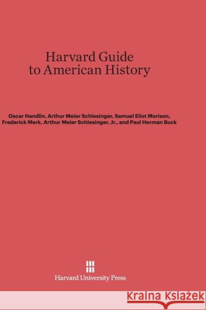 Harvard Guide to American History Oscar Handlin, Arthur Meier Schlesinger, Samuel Eliot Morison 9780674866034
