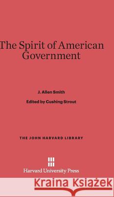 The Spirit of American Government J Allen Smith 9780674866300 Harvard University Press