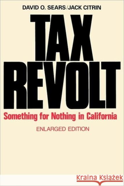 Tax Revolt: Something for Nothing in California, Enlarged Edition Sears, David O. 9780674868366 Harvard University Press
