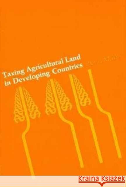 Taxing Agricultural Land in Developing Countries Richard Miller Bird 9780674868557