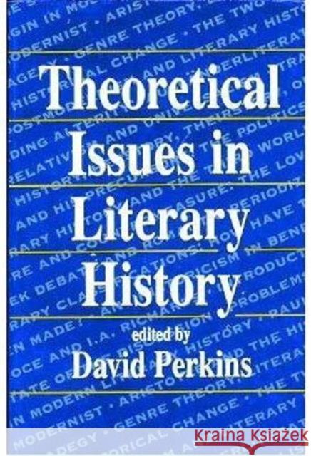 Theoretical Issues in Literary History David Perkins David Perkins 9780674879133 Harvard University Press