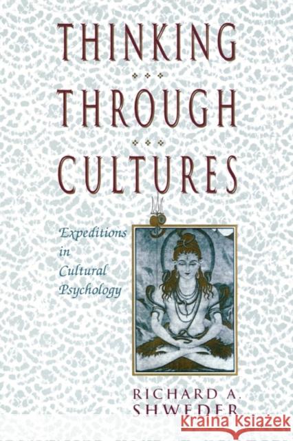 Thinking Through Cultures: Expeditions in Cultural Psychology Shweder, Richard a. 9780674884168 Harvard University Press