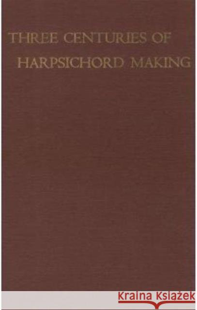 Three Centuries of Harpsichord Making Frank Hubbard Ralph Kirkpatrick 9780674888456 Harvard University Press