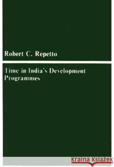 Time in India?s Development Programmes Robert Repetto 9780674891807 Harvard University Press