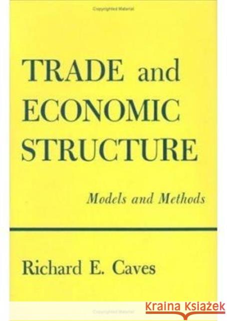 Trade and Economic Structure: Models and Methods Caves, Richard E. 9780674898813