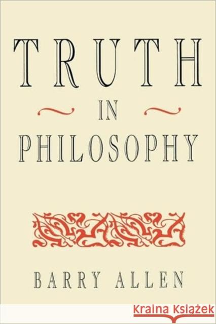 Truth in Philosophy Barry Allen 9780674910911 Harvard University Press