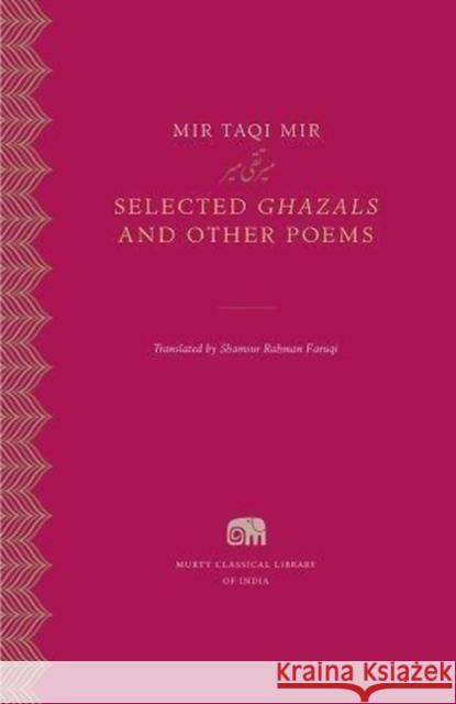 Selected Ghazals and Other Poems Mir Taqi Mir Shamsur Rahman Faruqi 9780674919204 Harvard University Press