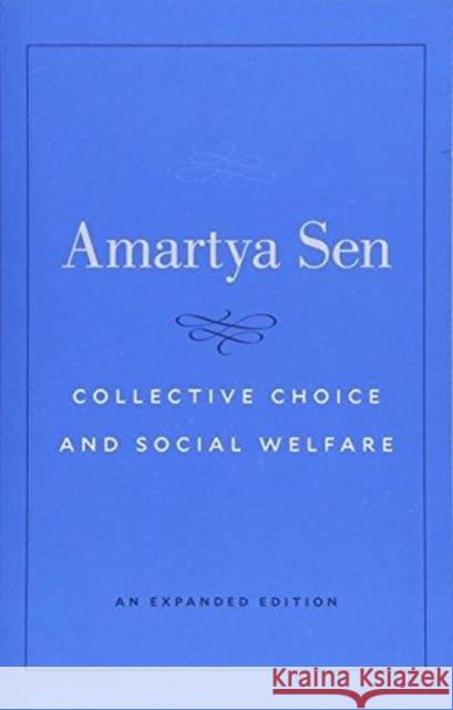 Collective Choice and Social Welfare: An Expanded Edition Amartya Sen 9780674919211