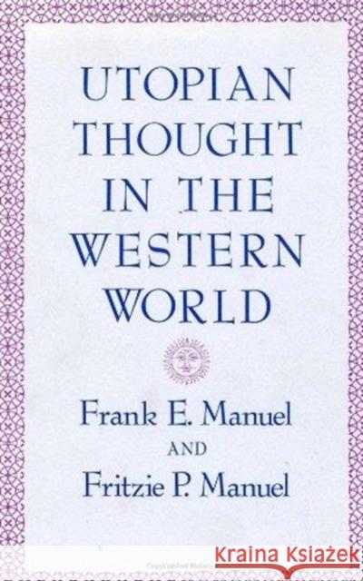 Utopian Thought in the Western World Frank E. Manuel Fritzie P. Manuel 9780674931855 Belknap Press