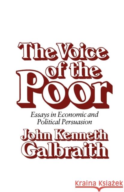 The Voice of the Poor: Essays in Economic and Political Persuasion Galbraith, John Kenneth 9780674942967