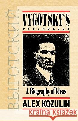Vygotsky’s Psychology: A Biography of Ideas Alex Kozulin 9780674943667 Harvard University Press