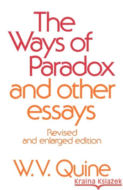 Ways of Paradox and Other Essays, Revised Edition (Revised, Enlarged) Quine, W. V. 9780674948372 Harvard University Press