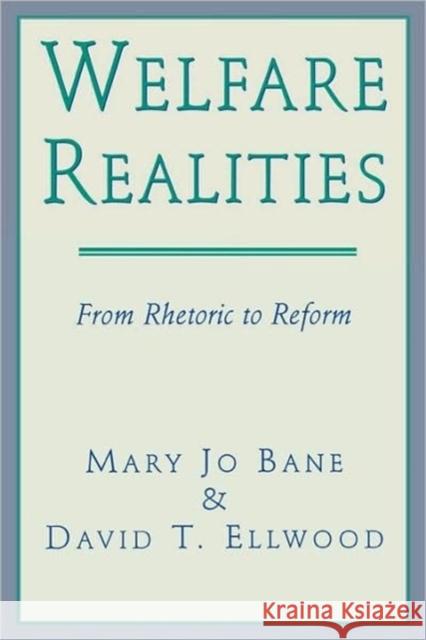 Welfare Realities: From Rhetoric to Reform Bane, Mary Jo 9780674949133