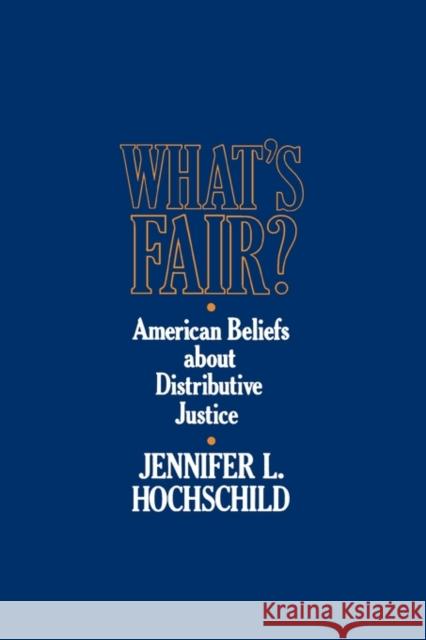 What's Fair: American Beliefs about Distributive Justice Hochschild, Jennifer L. 9780674950870 Harvard University Press