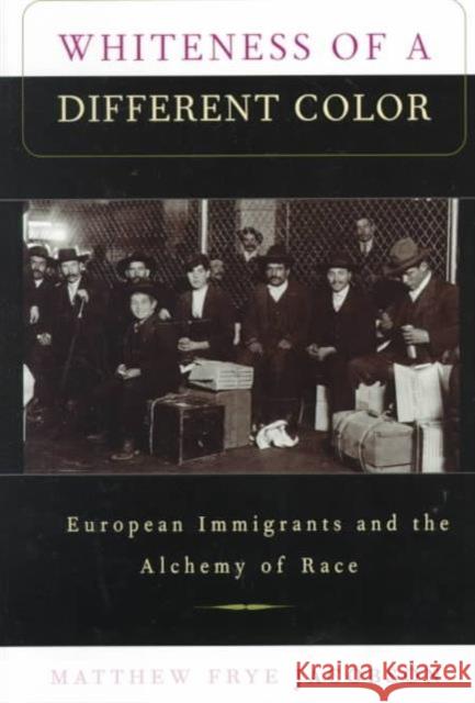 Whiteness of a Different Color: European Immigrants and the Alchemy of Race Jacobson, Matthew Frye 9780674951914 Harvard University Press