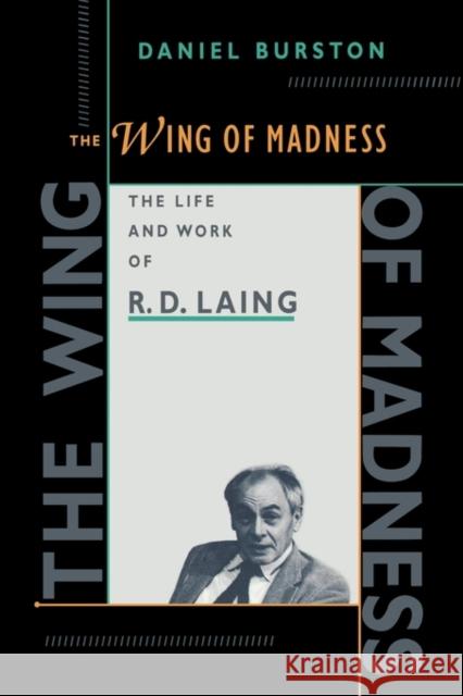 The Wing of Madness: The Life and Work of R.D. Laing Burston, Daniel 9780674953598 Harvard University Press
