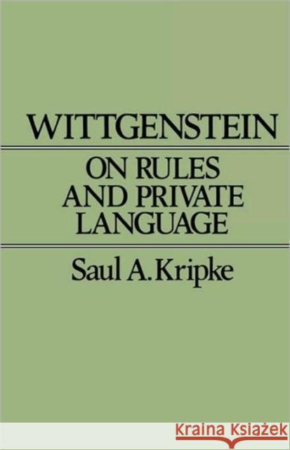 Wittgenstein on Rules and Private Language: An Elementary Exposition Saul A. Kripke 9780674954014 Harvard University Press