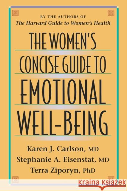 The Women's Concise Guide to Emotional Well-Being Karen J., M.D. Carlson Terra Diane Ziporyn Stephanie A., M.D. Eisenstat 9780674954915