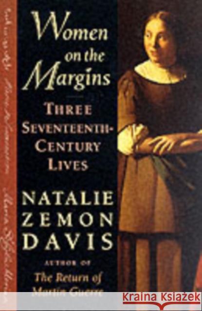 Women on the Margins: Three Seventeenth-Century Lives Davis, Natalie Zemon 9780674955219 Belknap Press