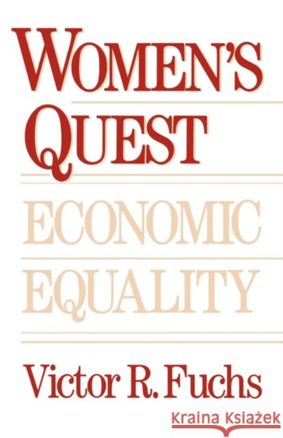 Women's Quest for Economic Equality Fuchs, Victor R. 9780674955462 Harvard University Press