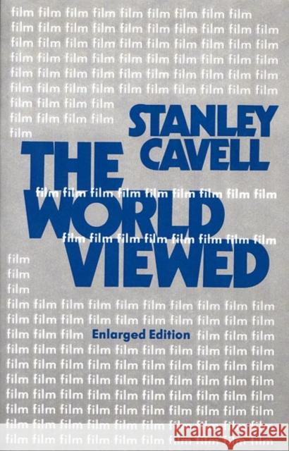 The World Viewed: Reflections on the Ontology of Film, Enlarged Edition Cavell, Stanley 9780674961968 Harvard University Press