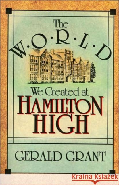 World We Created at Hamilton High (Revised) Grant, Gerald 9780674962019 Harvard University Press