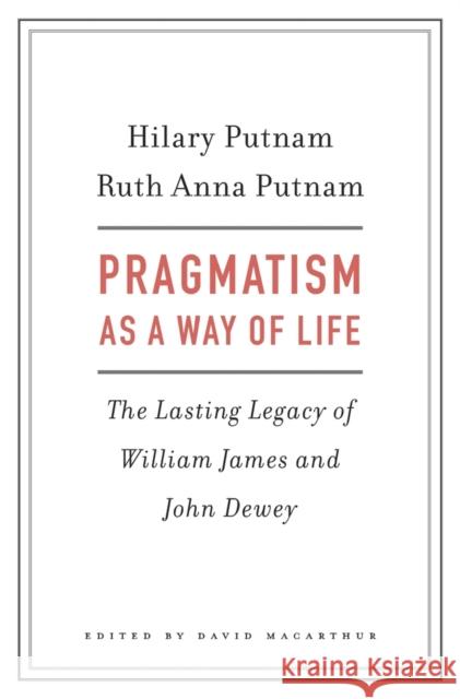 Pragmatism as a Way of Life Putnam 9780674967502
