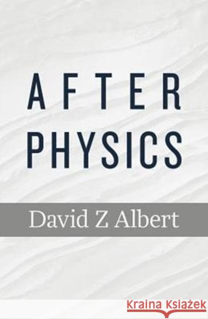 After Physics David Z. Albert 9780674970878 Harvard University Press