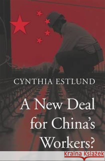 New Deal for China's Workers? Estlund, Cynthia 9780674971394 Harvard University Press