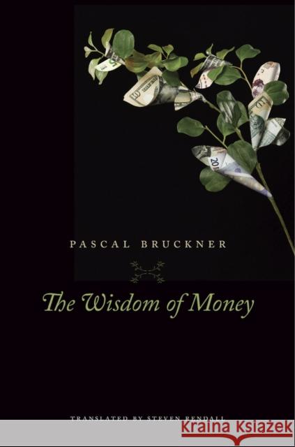Wisdom of Money Bruckner, Pascal 9780674972278 John Wiley & Sons