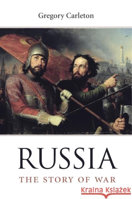 Russia: The Story of War Carleton, Gregory 9780674972483 John Wiley & Sons