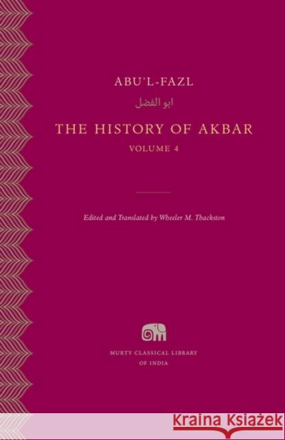 The History of Akbar Abu'l-Fazl 9780674975033