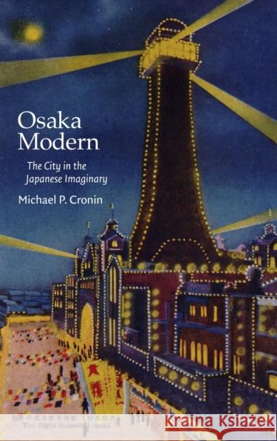 Osaka Modern: The City in the Japanese Imaginary Cronin, Michael P. 9780674975187