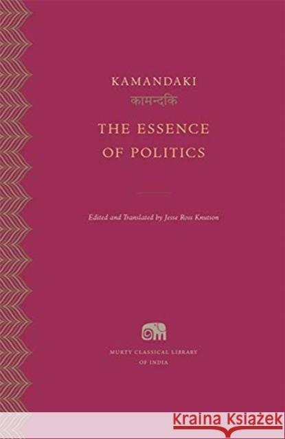 The Essence of Politics Kamandaki                                Jesse Ross Knutson 9780674975767 Harvard University Press