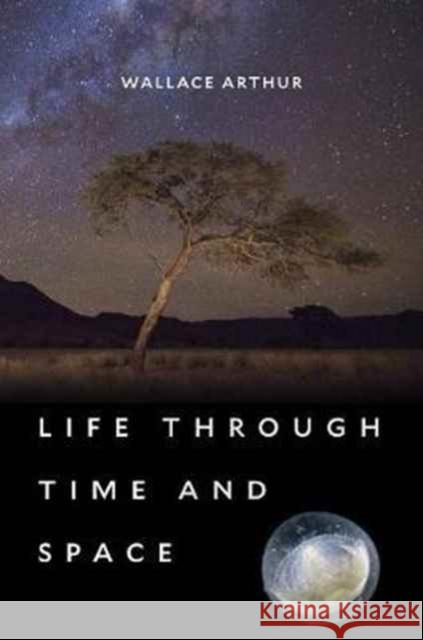 Life Through Time and Space Wallace Arthur Stephen Arthur 9780674975866
