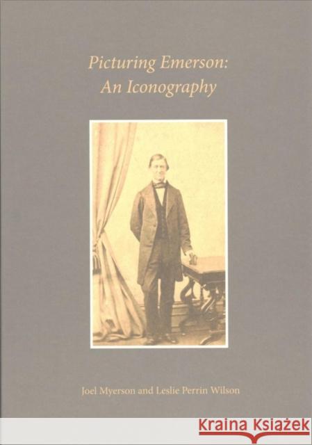 Picturing Emerson: An Iconography Myerson, Joel; Wilson, Leslie Perrin 9780674975972