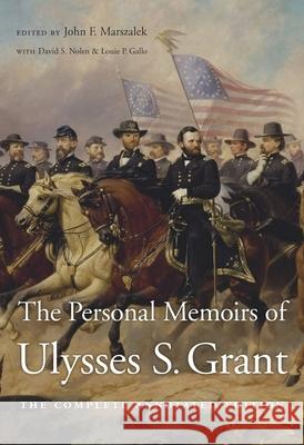 The Personal Memoirs of Ulysses S. Grant: The Complete Annotated Edition Ulysses S. Grant John F. Marszalek David S. Nolen 9780674976290 Belknap Press: An Imprint of Harvard Universi