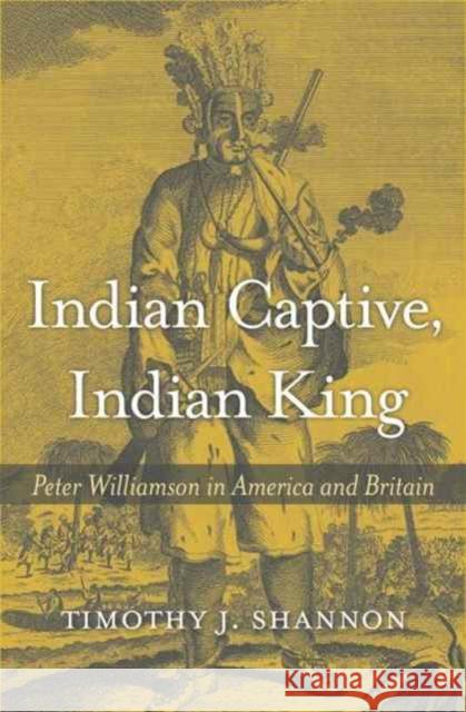 Indian Captive, Indian King Shannon 9780674976320
