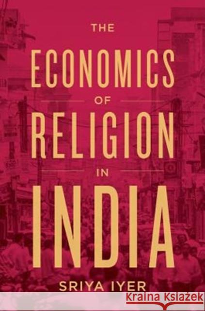 The Economics of Religion in India Sriya Iyer 9780674979642